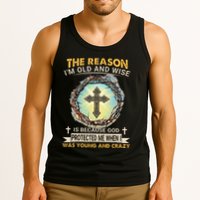 Man Of God The Reason I Am Old And Wise Is Because God Prote Tank Top
