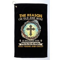 Man Of God The Reason I Am Old And Wise Is Because God Prote Golf Towel