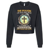 Man Of God The Reason I Am Old And Wise Is Because God Prote Cropped Pullover Crew