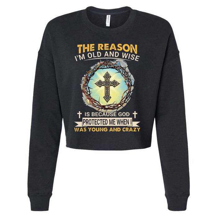 Man Of God The Reason I Am Old And Wise Is Because God Prote Cropped Pullover Crew