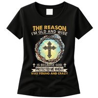 Man Of God The Reason I Am Old And Wise Is Because God Prote Womens T-Shirt