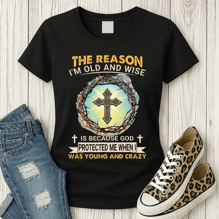 Man Of God The Reason I Am Old And Wise Is Because God Prote Womens T-Shirt