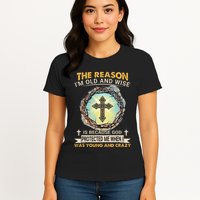 Man Of God The Reason I Am Old And Wise Is Because God Prote Womens T-Shirt