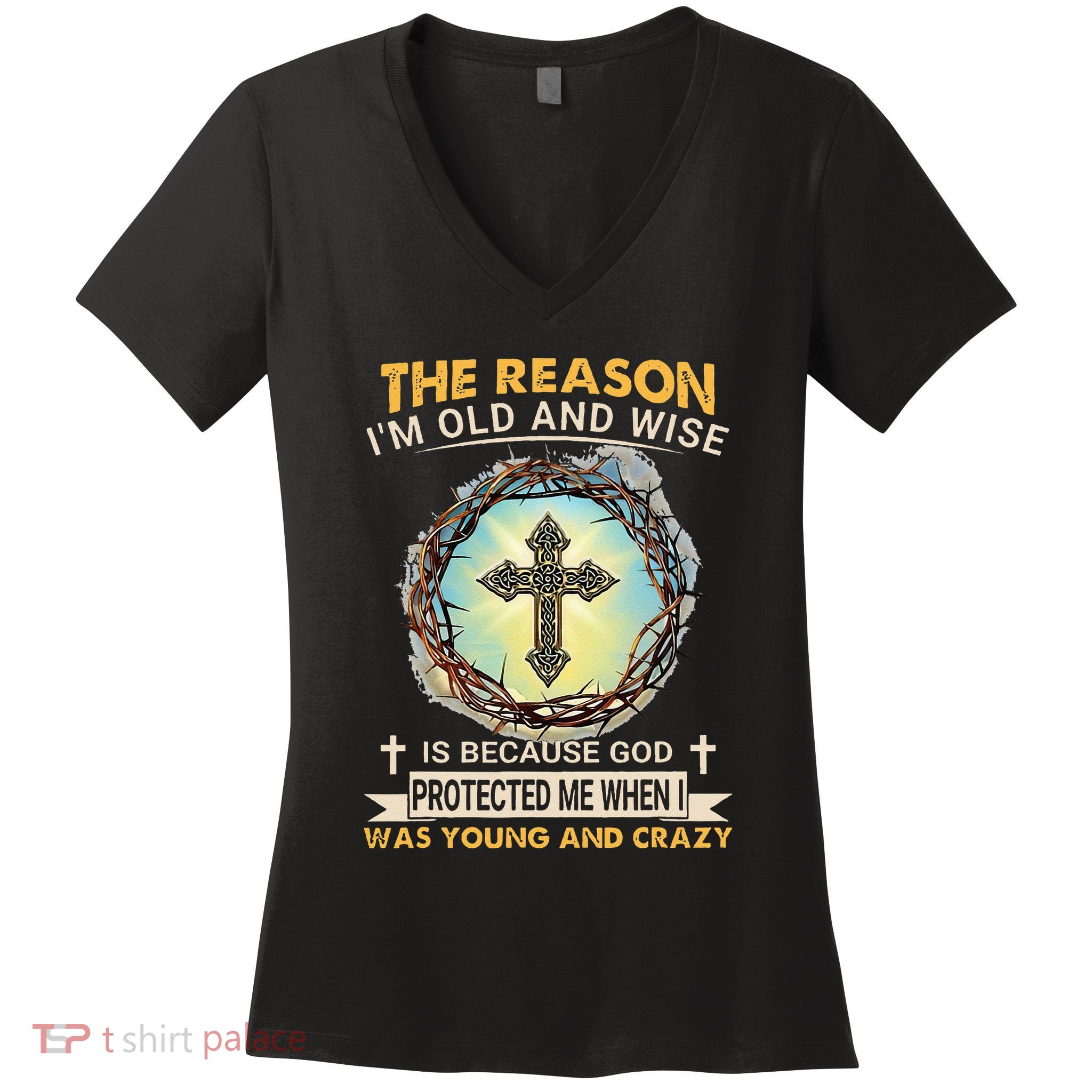 Man Of God The Reason I Am Old And Wise Is Because God Prote Women's V-Neck T-Shirt