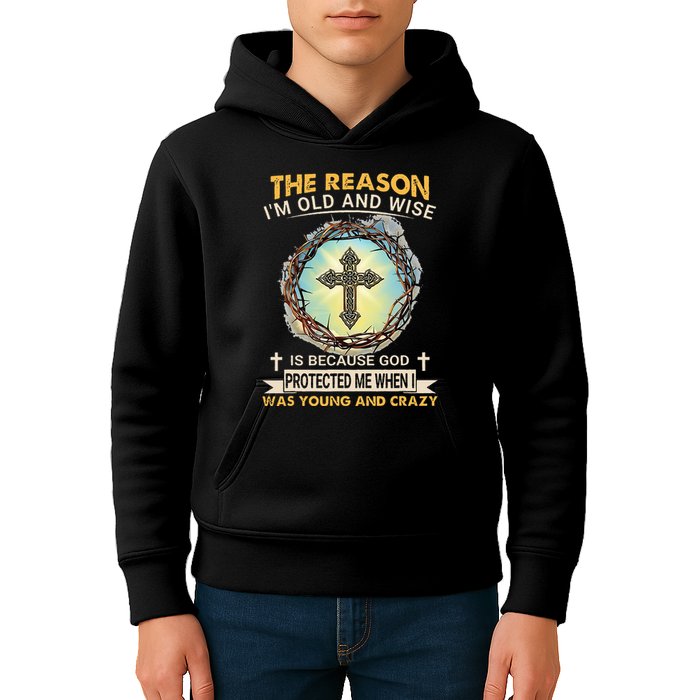 Man Of God The Reason I Am Old And Wise Is Because God Prote Kids Hoodie