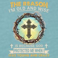 Man Of God The Reason I Am Old And Wise Is Because God Prote Sueded Cloud Jersey T-Shirt