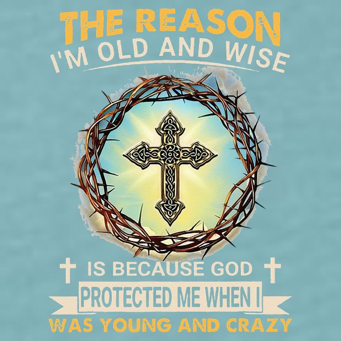 Man Of God The Reason I Am Old And Wise Is Because God Prote Sueded Cloud Jersey T-Shirt