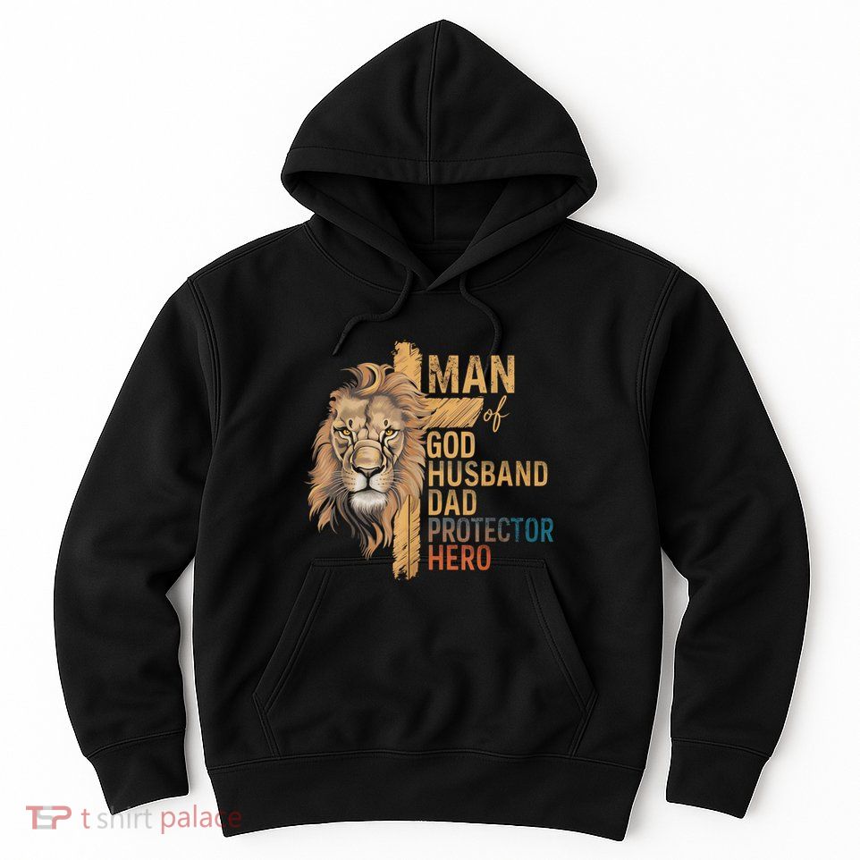 Man Of God Husband Daddy Protector Hero Lion FatherS Day Hoodie