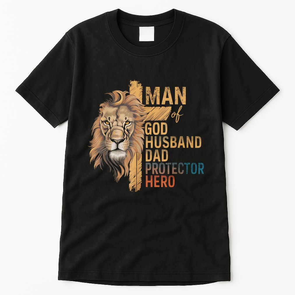 Man Of God Husband Daddy Protector Hero Lion FatherS Day Tall T-Shirt