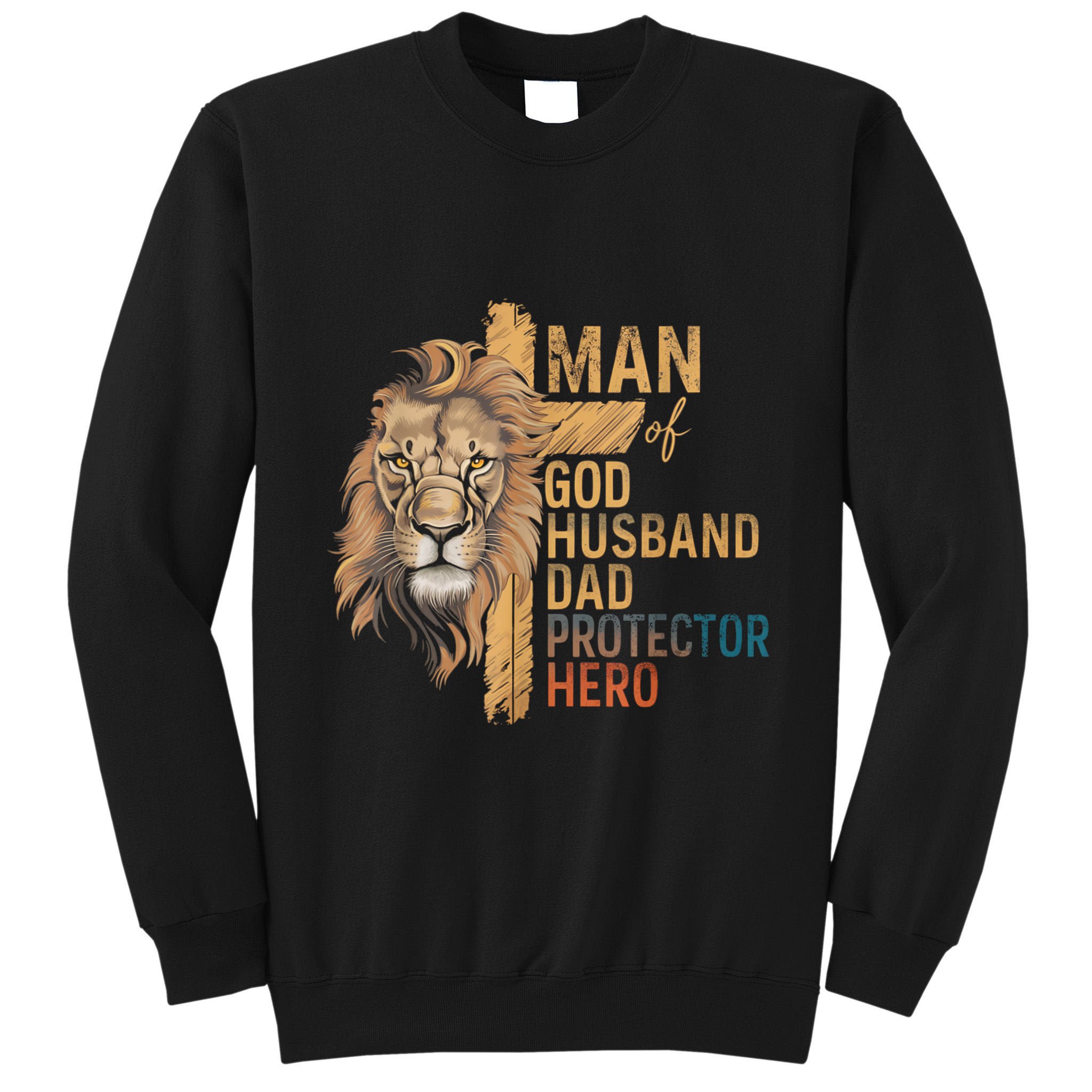 Man Of God Husband Daddy Protector Hero Lion FatherS Day Tall Sweatshirt