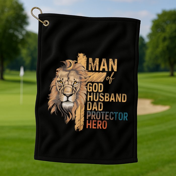 Man Of God Husband Daddy Protector Hero Lion FatherS Day Golf Towel