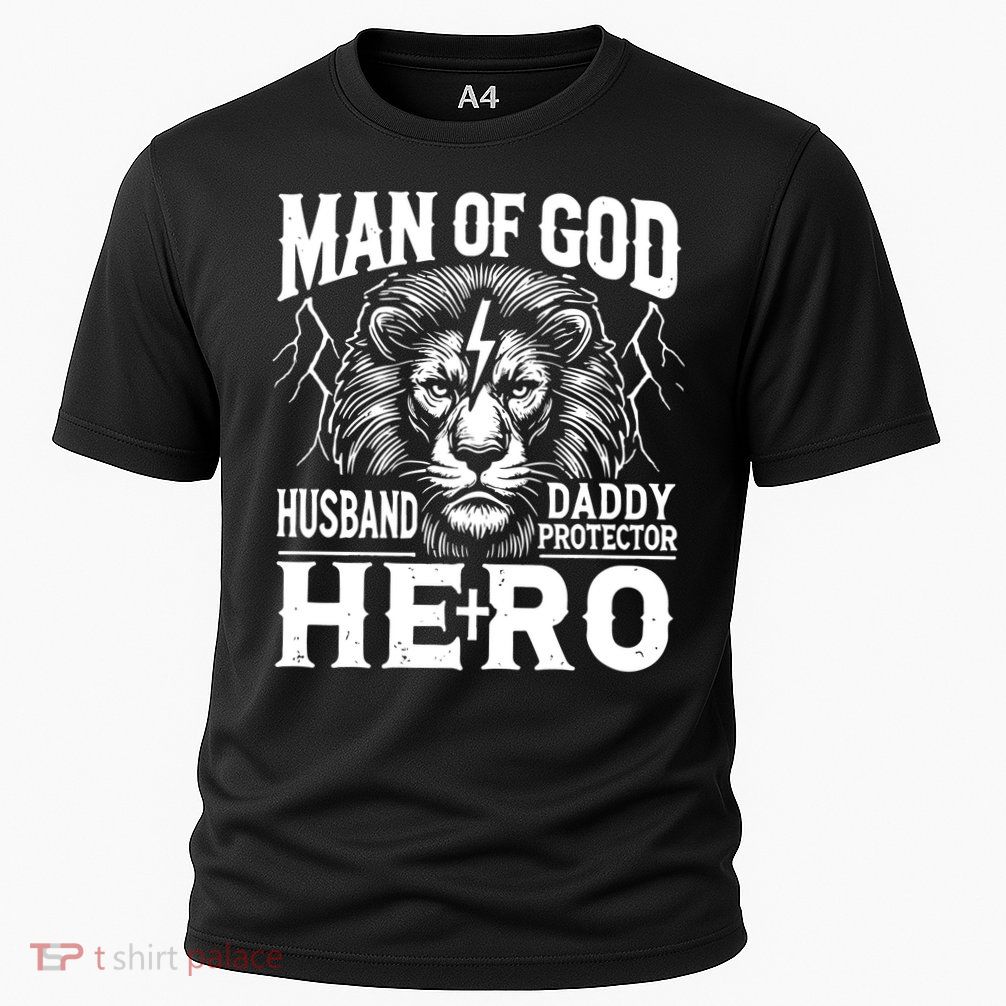 Man Of God Husband Daddy Protector Hero Dad Father's Day Performance Shirt