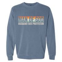 Man Of God Husband Dad Protector Christian Dad Father's Day Garment-Dyed Sweatshirt