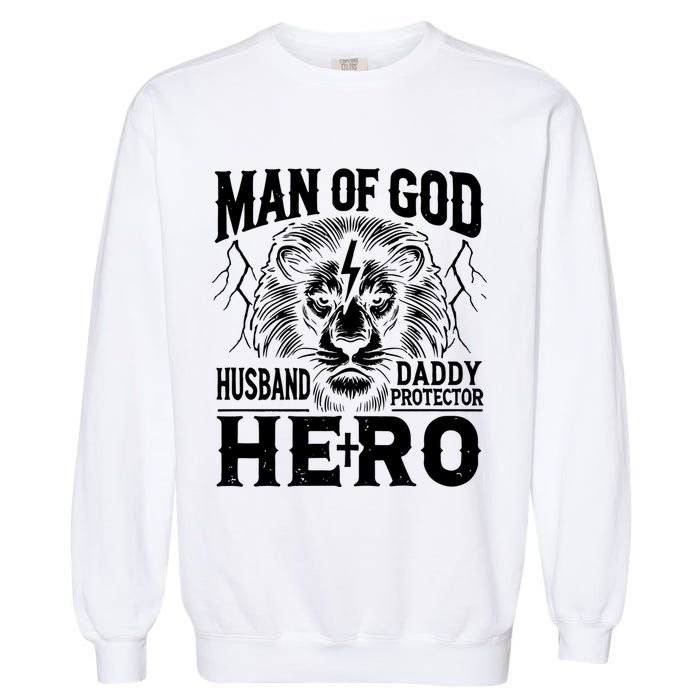 Man Of God Husband Daddy Protector Hero Garment-Dyed Sweatshirt