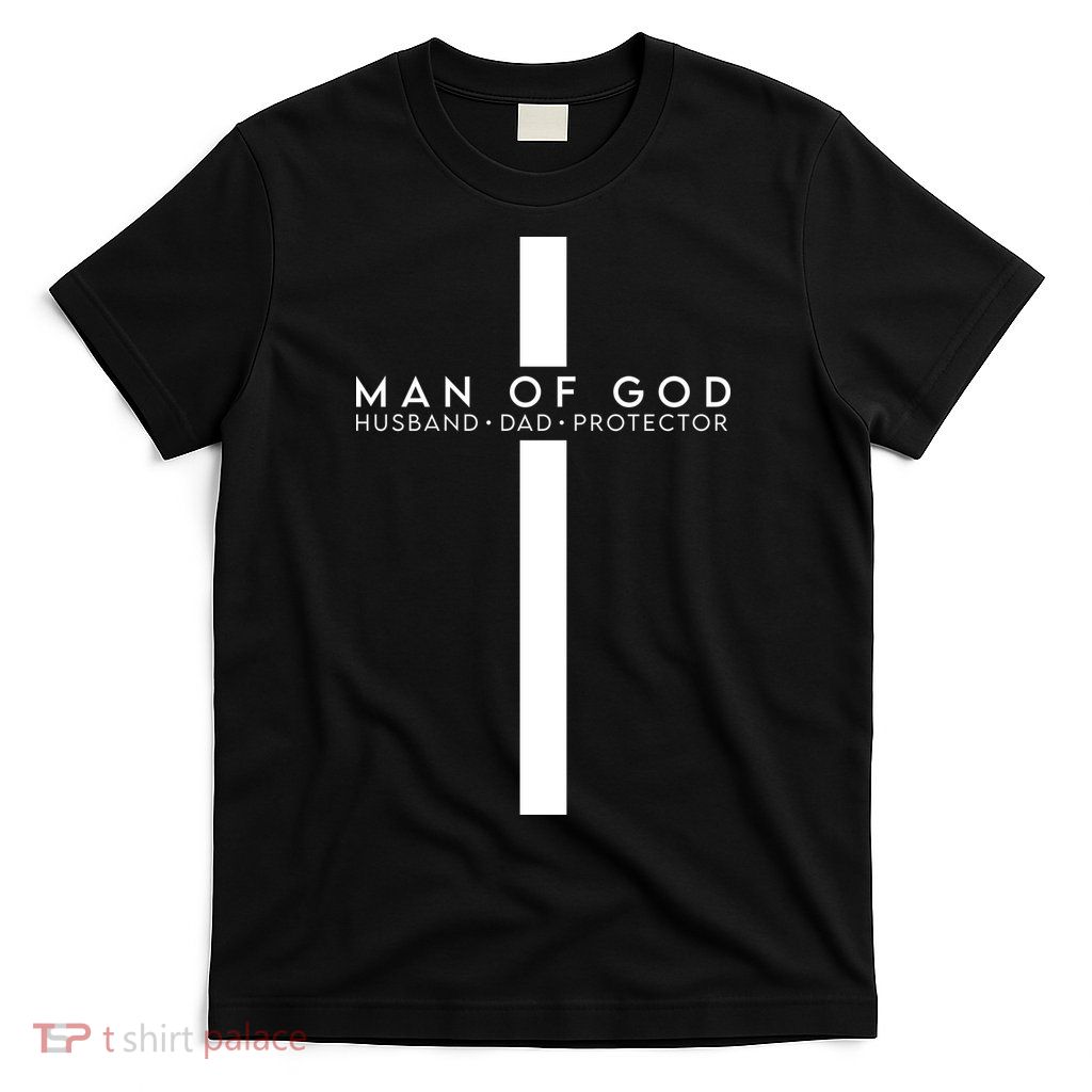 Man Of God Husband Dad Protector T-Shirt