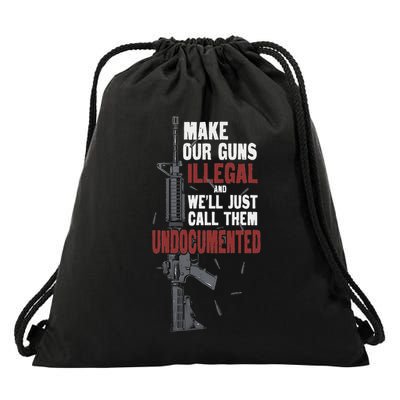 Make Our Guns Illegal And We'll Just Call Them Undocumented Drawstring Bag