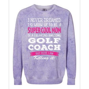 Mom Of Golf Coach Funny I Never Dreamed Cool Gift Colorblast Crewneck Sweatshirt