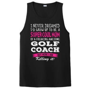 Mom Of Golf Coach Funny I Never Dreamed Cool Gift PosiCharge Competitor Tank