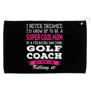 Mom Of Golf Coach Funny I Never Dreamed Cool Gift Grommeted Golf Towel