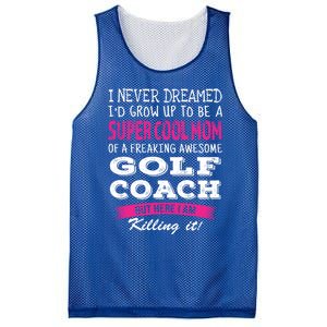 Mom Of Golf Coach Funny I Never Dreamed Cool Gift Mesh Reversible Basketball Jersey Tank