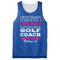 Mom Of Golf Coach Funny I Never Dreamed Cool Gift Mesh Reversible Basketball Jersey Tank