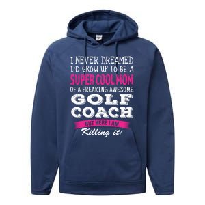 Mom Of Golf Coach Funny I Never Dreamed Cool Gift Performance Fleece Hoodie