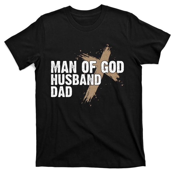 Man Of God Husband Dad Religious Cross FatherS Day Faith T-Shirt