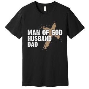 Man Of God Husband Dad Religious Cross FatherS Day Faith Premium T-Shirt