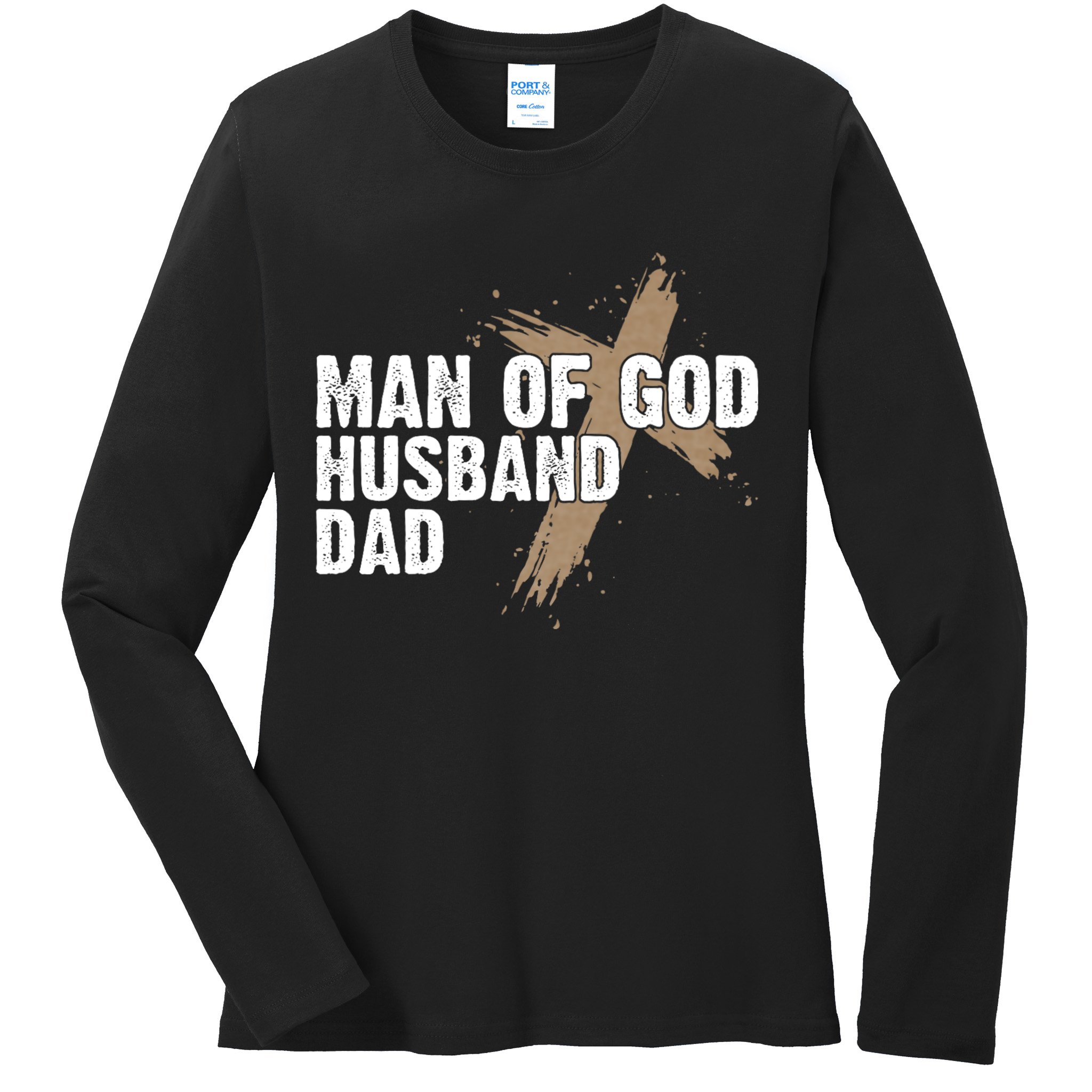 Man Of God Husband Dad Religious Cross FatherS Day Faith Ladies Long Sleeve Shirt