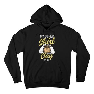 My Other Has Clay On It Pottery Funny Ceramic Hoodie