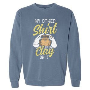 My Other Has Clay On It Pottery Funny Ceramic Garment-Dyed Sweatshirt