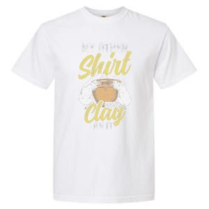 My Other Has Clay On It Pottery Funny Ceramic Garment-Dyed Heavyweight T-Shirt