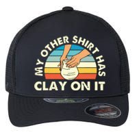 My Other Has Clay On It Pottery Potter Ceramicist Flexfit Unipanel Trucker Cap