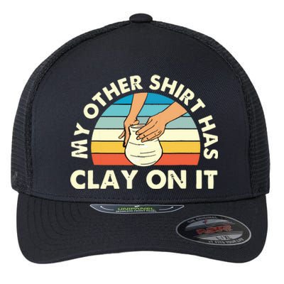 My Other Has Clay On It Pottery Potter Ceramicist Flexfit Unipanel Trucker Cap