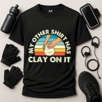 My Other Has Clay On It Pottery Potter Ceramicist Performance Shirt