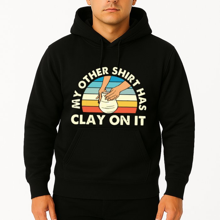 My Other Has Clay On It Pottery Potter Ceramicist Hoodie