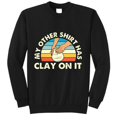 My Other Has Clay On It Pottery Potter Ceramicist Sweatshirt