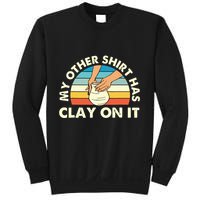 My Other Has Clay On It Pottery Potter Ceramicist Sweatshirt