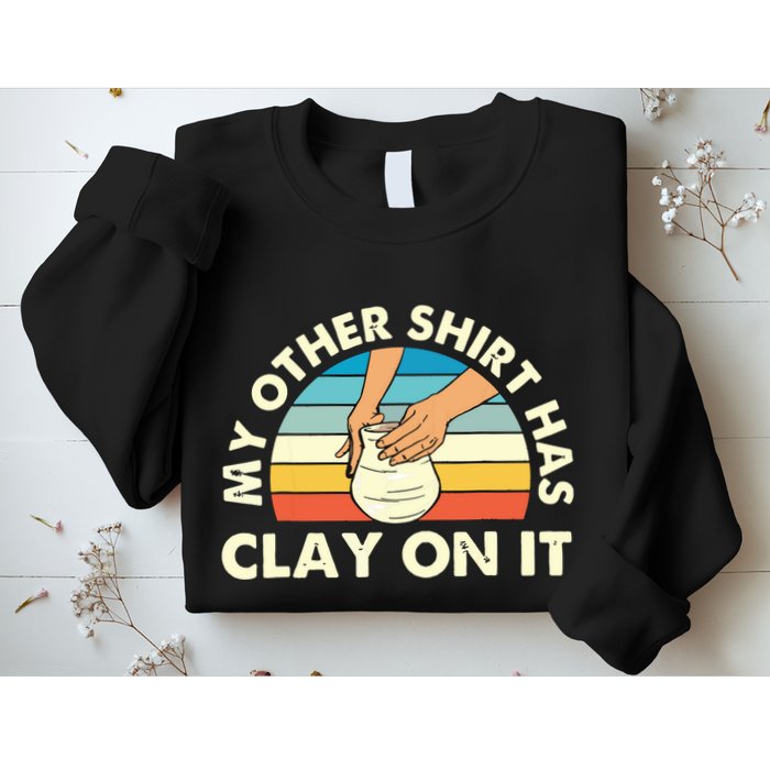 My Other Has Clay On It Pottery Potter Ceramicist Sweatshirt