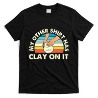 My Other Has Clay On It Pottery Potter Ceramicist T-Shirt