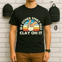 My Other Has Clay On It Pottery Potter Ceramicist T-Shirt