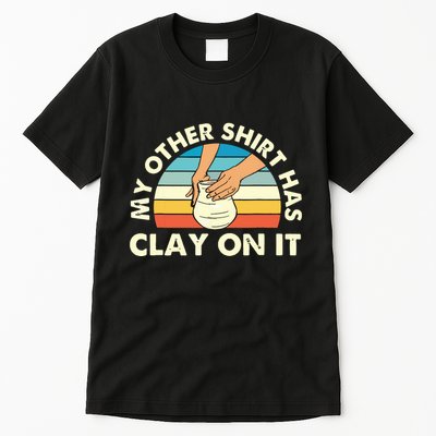 My Other Has Clay On It Pottery Potter Ceramicist Tall T-Shirt