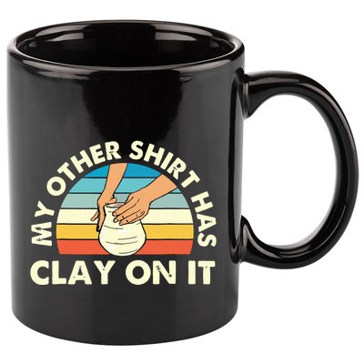 My Other Has Clay On It Pottery Potter Ceramicist 11oz C Handle Ceramic Mug