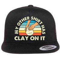 My Other Has Clay On It Pottery Potter Ceramicist Flat Bill Trucker Hat