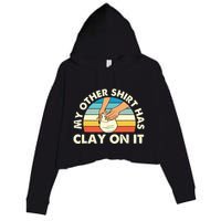 My Other Has Clay On It Pottery Potter Ceramicist Crop Fleece Hoodie
