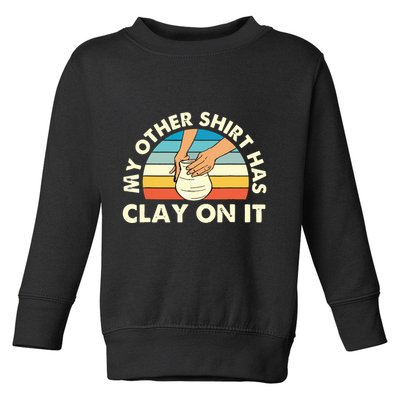 My Other Has Clay On It Pottery Potter Ceramicist Toddler Sweatshirt