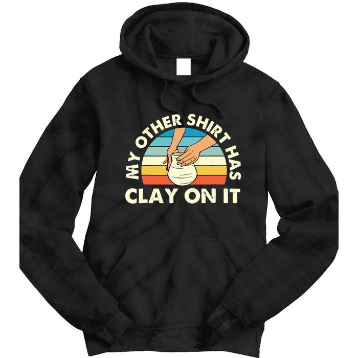 My Other Has Clay On It Pottery Potter Ceramicist Tie Dye Hoodie