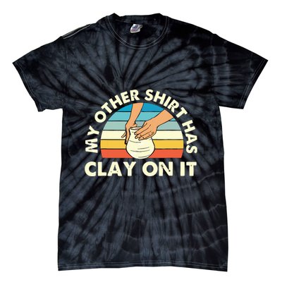 My Other Has Clay On It Pottery Potter Ceramicist Tie-Dye T-Shirt