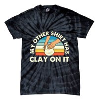 My Other Has Clay On It Pottery Potter Ceramicist Tie-Dye T-Shirt