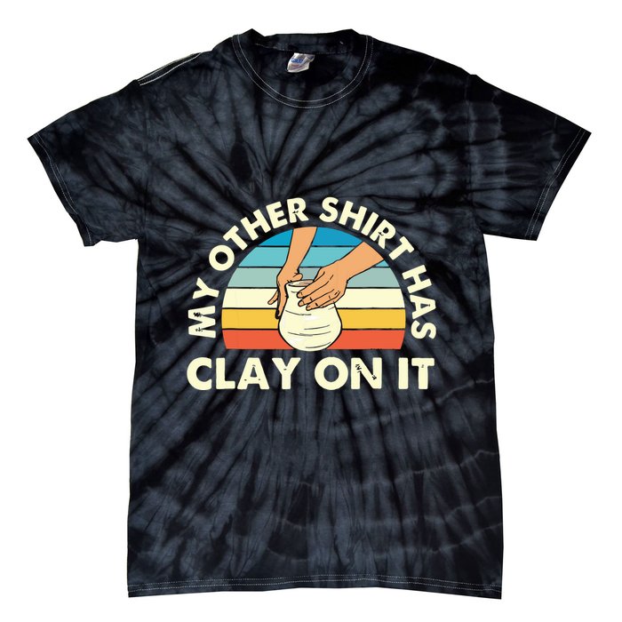 My Other Has Clay On It Pottery Potter Ceramicist Tie-Dye T-Shirt